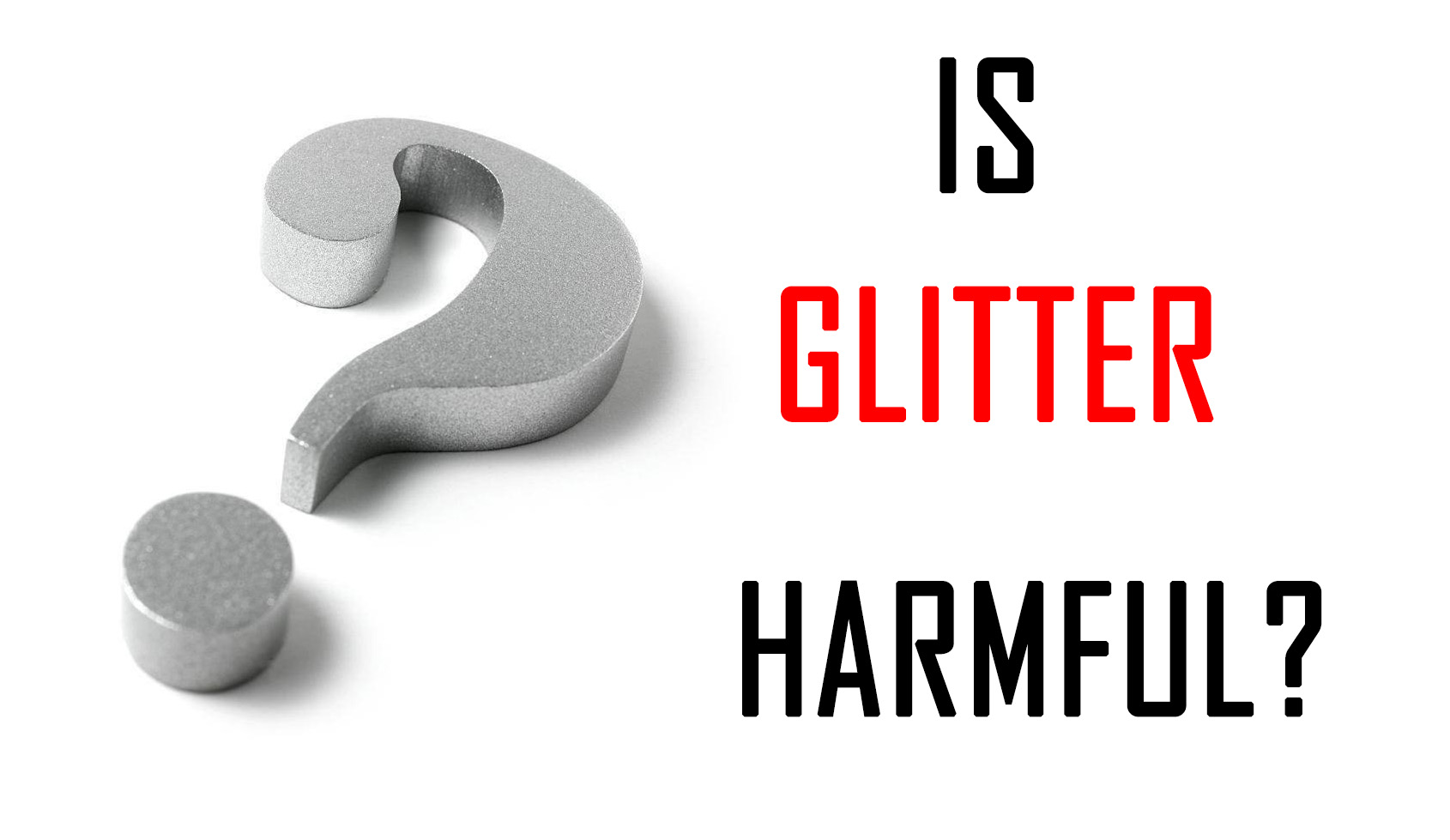 O pó de glitter é prejudicial ao corpo?