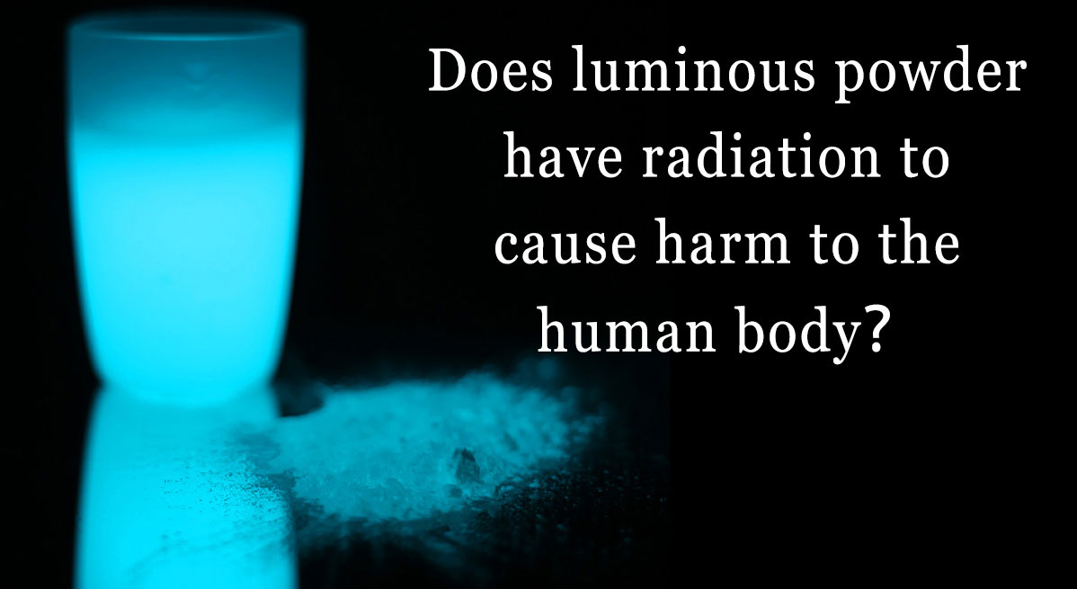 O pó luminoso possui radiação que pode causar danos ao corpo humano？